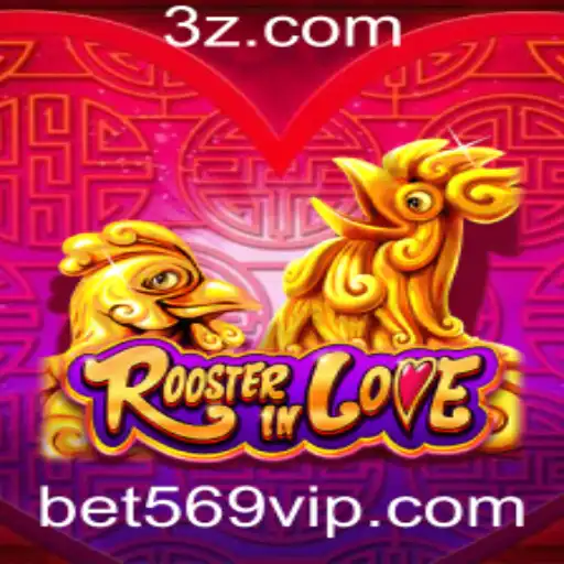 Descubra o Fascinante Mundo de RoosterInLove e as Emoções de bet569